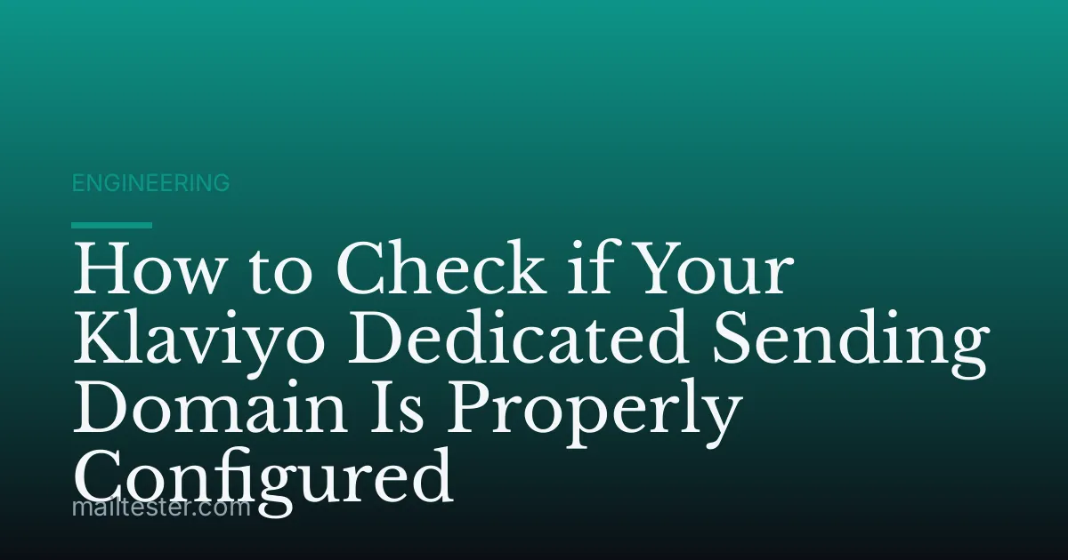How to Check if Your Klaviyo Dedicated Sending Domain Is Properly Configured