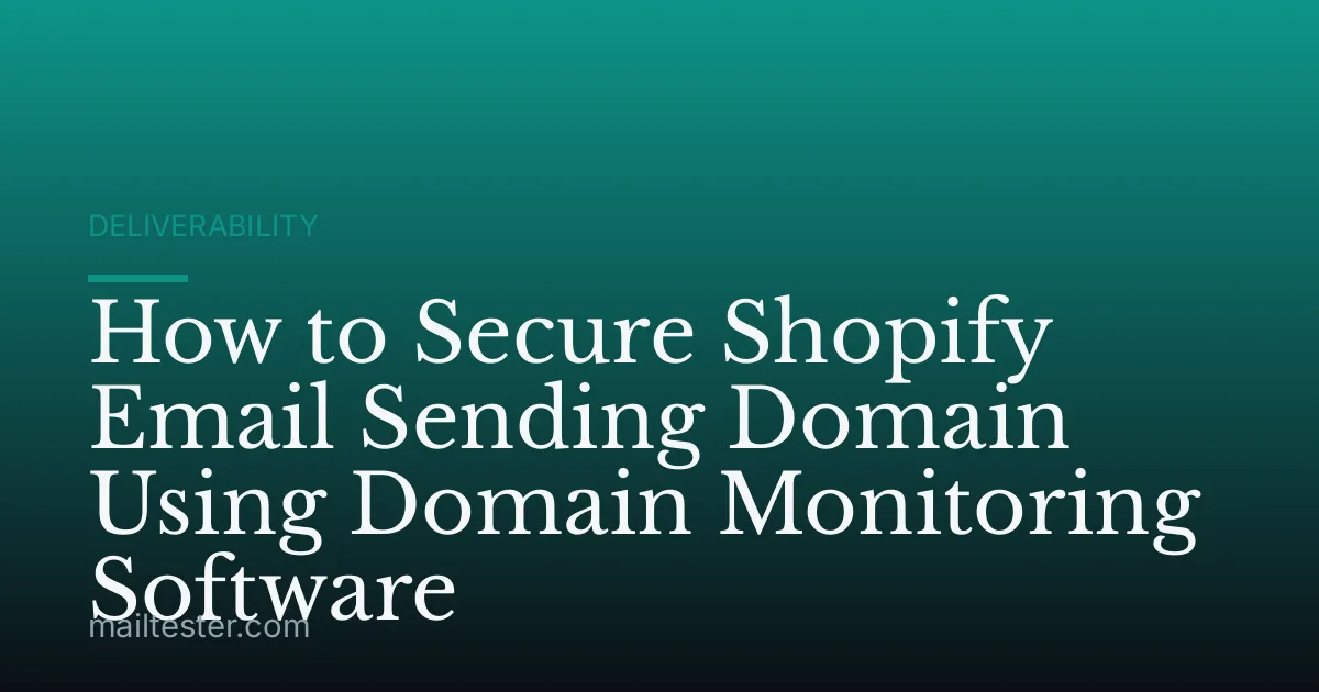 How to Secure Shopify Email Sending Domain Using Domain Monitoring Software