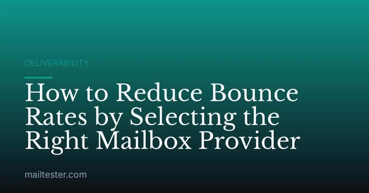 How to Reduce Bounce Rates by Selecting the Right Mailbox Provider