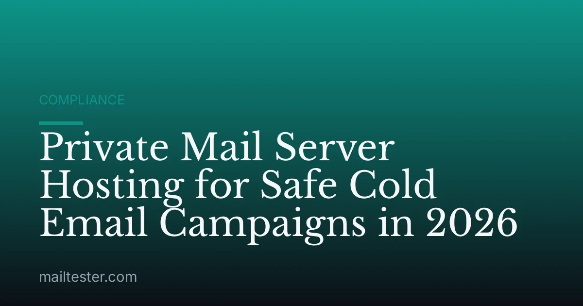 Private Mail Server Hosting for Safe Cold Email Campaigns in 2026