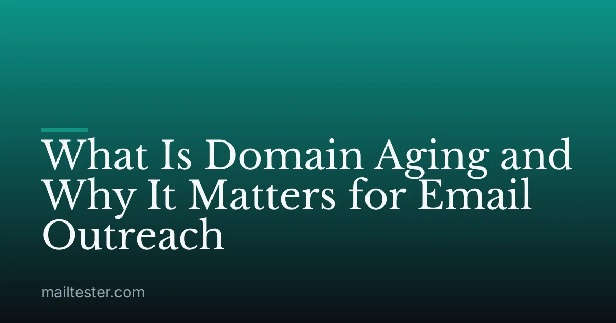 What Is Domain Aging and Why It Matters for Email Outreach