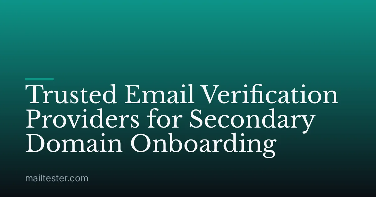 Trusted Email Verification Providers for Secondary Domain Onboarding