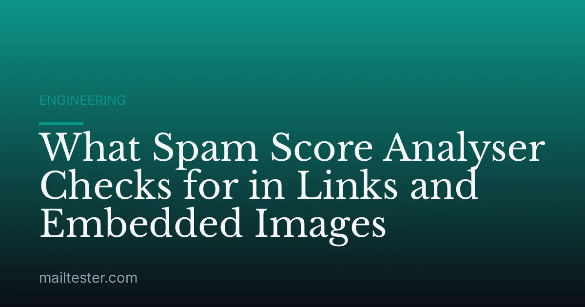 What Spam Score Analyser Checks for in Links and Embedded Images