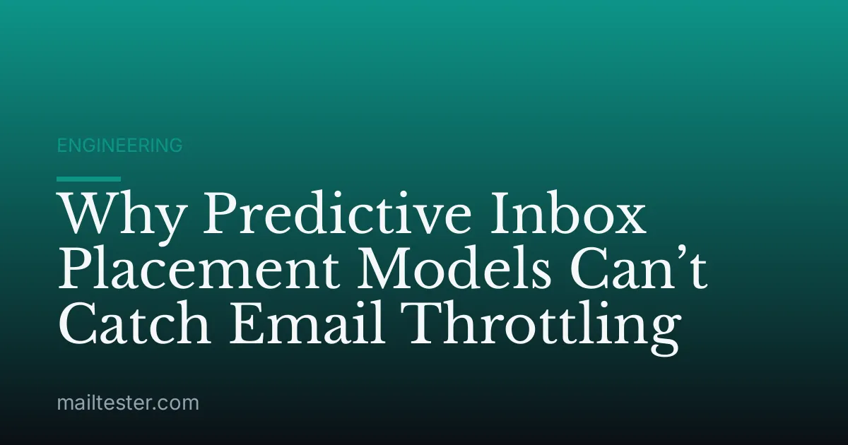 Why Predictive Inbox Placement Models Can’t Catch Email Throttling