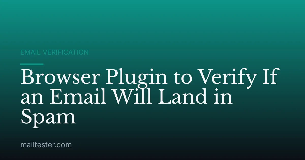 Browser Plugin to Verify If an Email Will Land in Spam