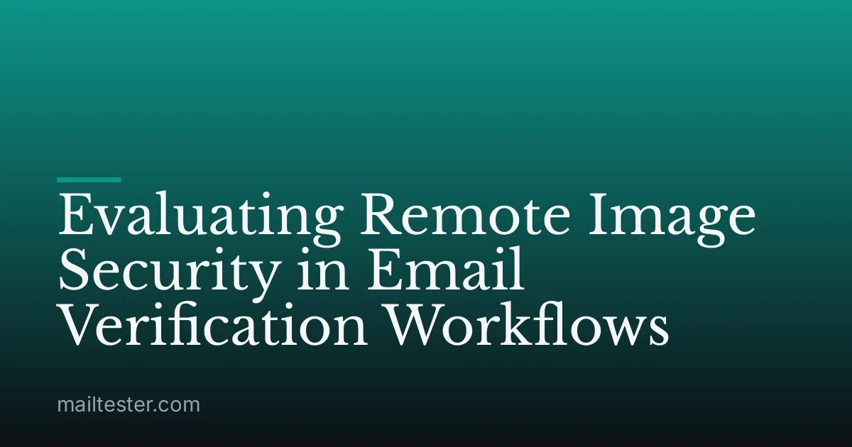 Evaluating Remote Image Security in Email Verification Workflows