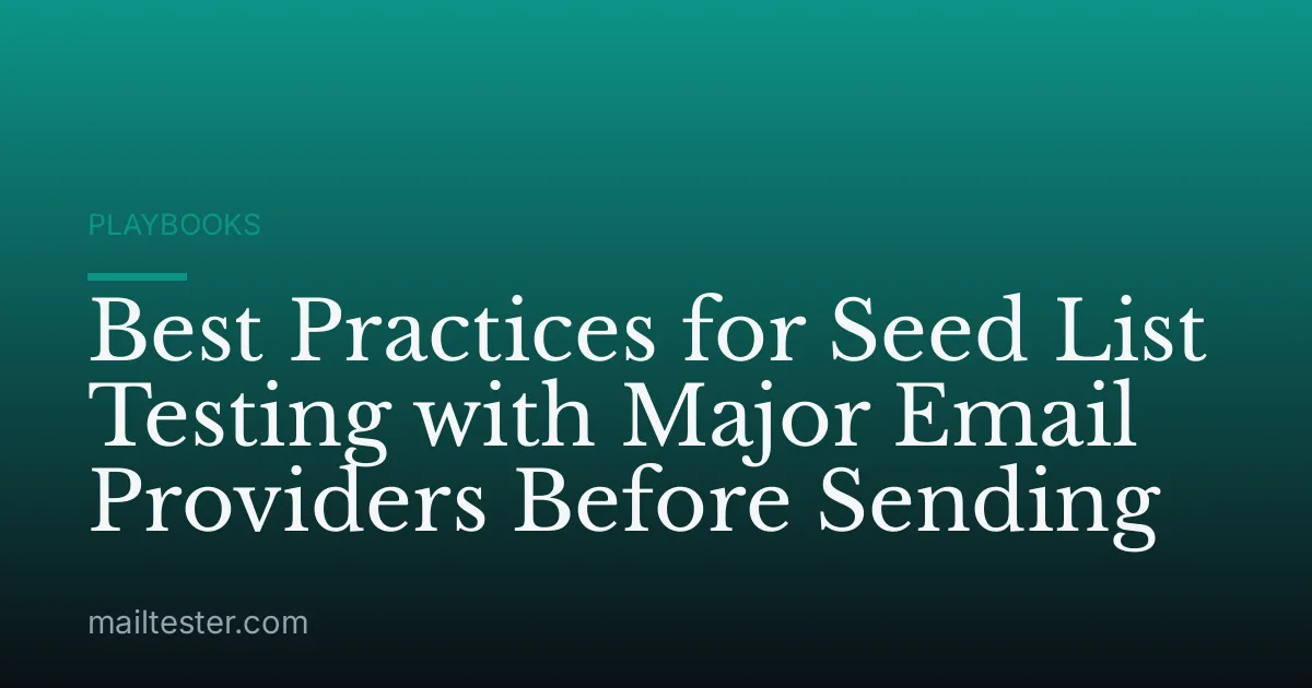 Best Practices for Seed List Testing with Major Email Providers Before Sending