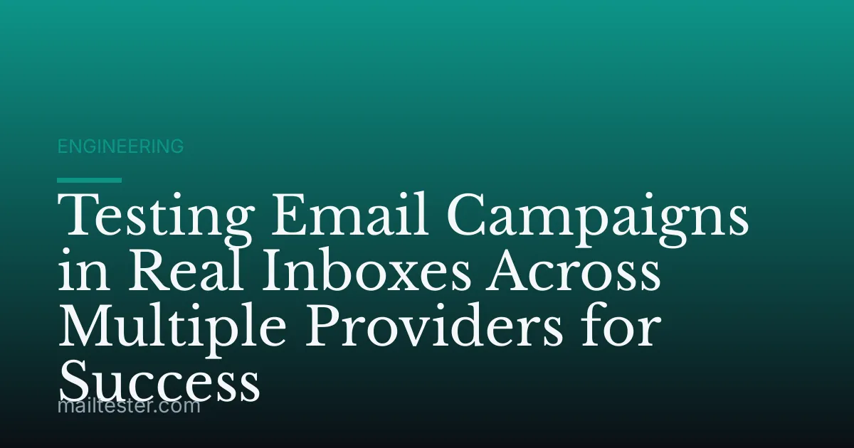 Testing Email Campaigns in Real Inboxes Across Multiple Providers for Success