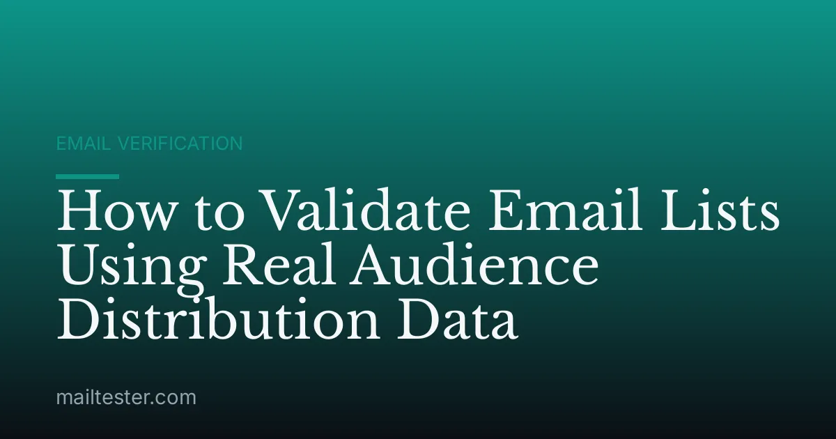 How to Validate Email Lists Using Real Audience Distribution Data