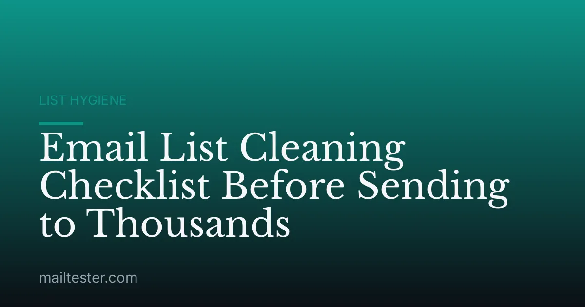 Email List Cleaning Checklist Before Sending to Thousands