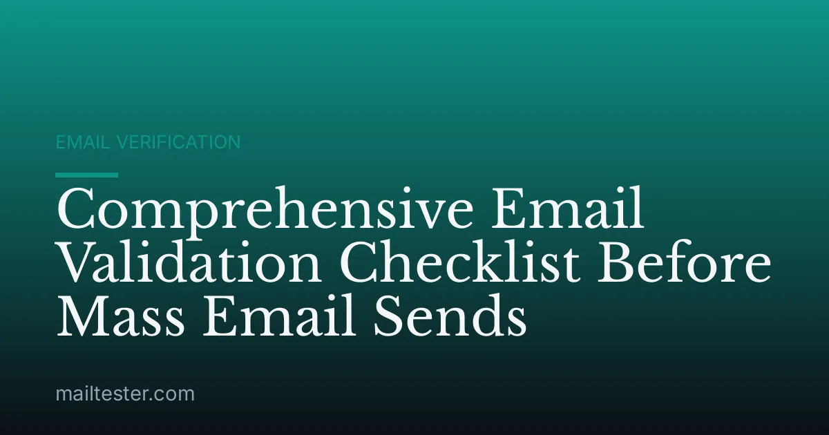 Comprehensive Email Validation Checklist Before Mass Email Sends