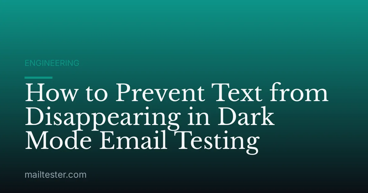 How to Prevent Text from Disappearing in Dark Mode Email Testing
