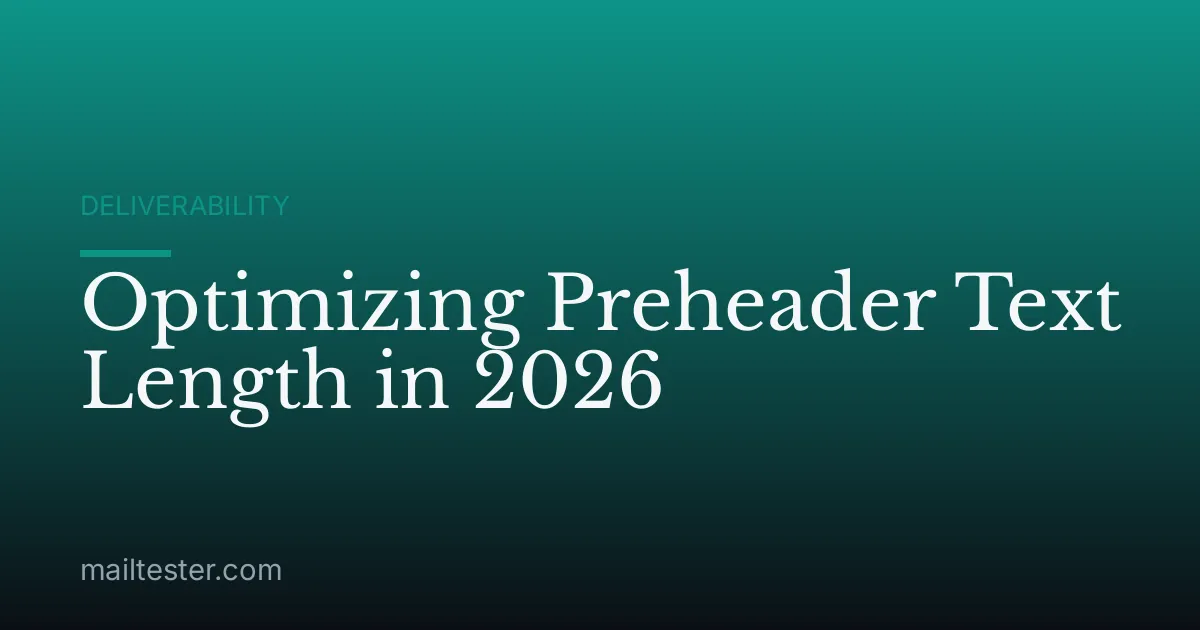 Optimizing Preheader Text Length in 2026