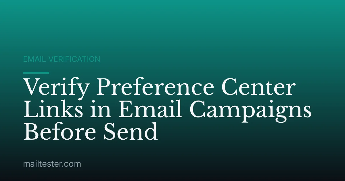 Verify Preference Center Links in Email Campaigns Before Send