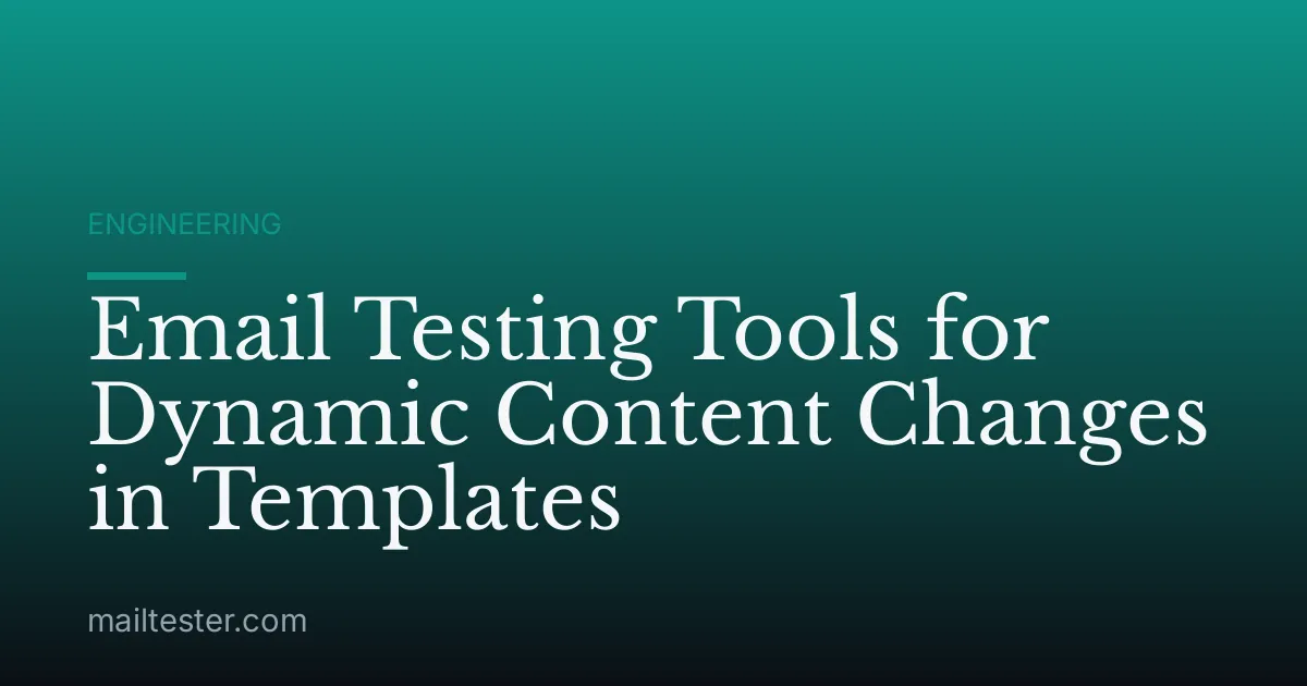 Email Testing Tools for Dynamic Content Changes in Templates