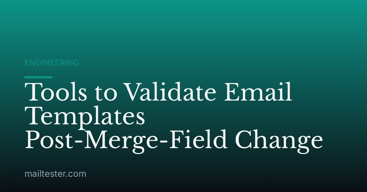 Tools to Validate Email Templates Post-Merge-Field Change