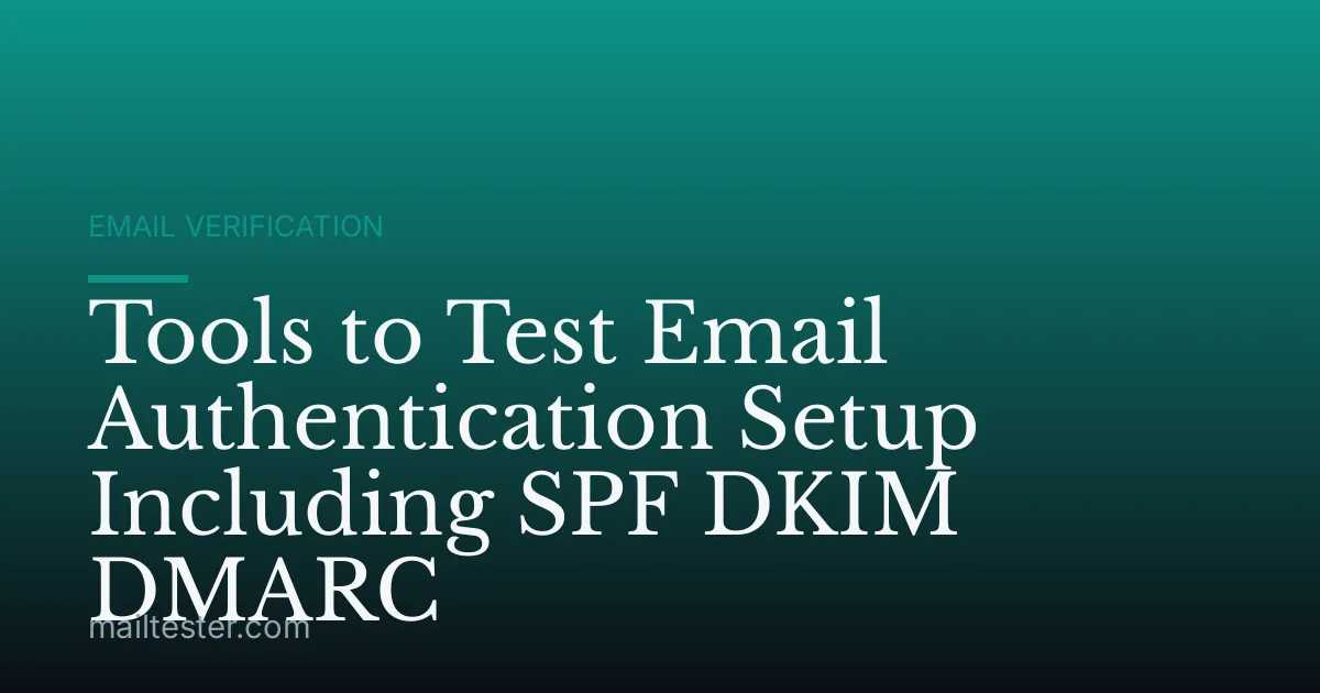 Tools to Test Email Authentication Setup Including SPF DKIM DMARC