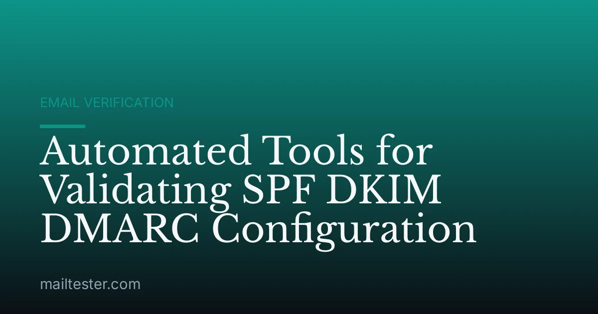 Automated Tools for Validating SPF DKIM DMARC Configuration