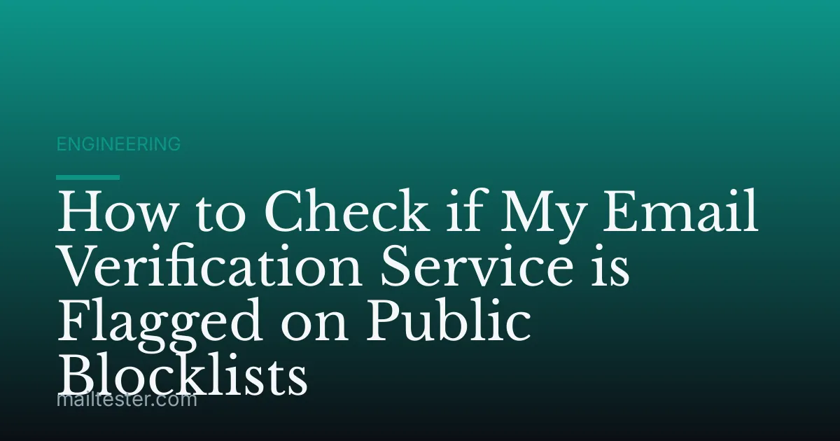 How to Check if My Email Verification Service is Flagged on Public Blocklists