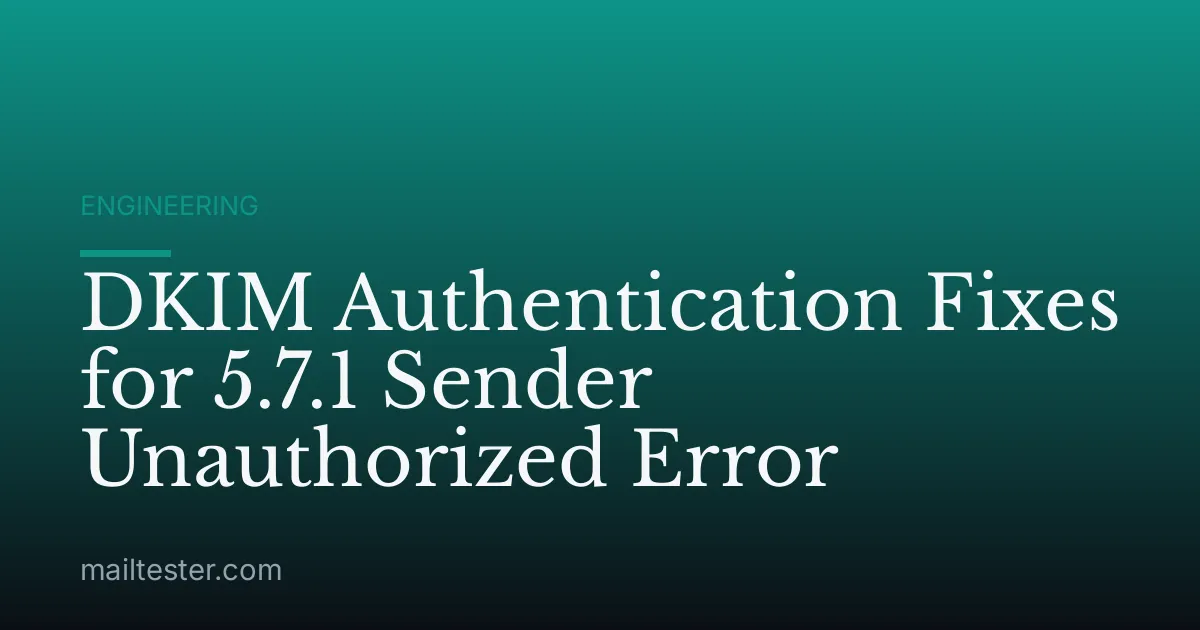 DKIM Authentication Fixes for 5.7.1 Sender Unauthorized Error