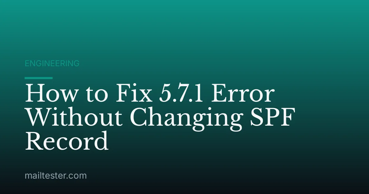 How to Fix 5.7.1 Error Without Changing SPF Record