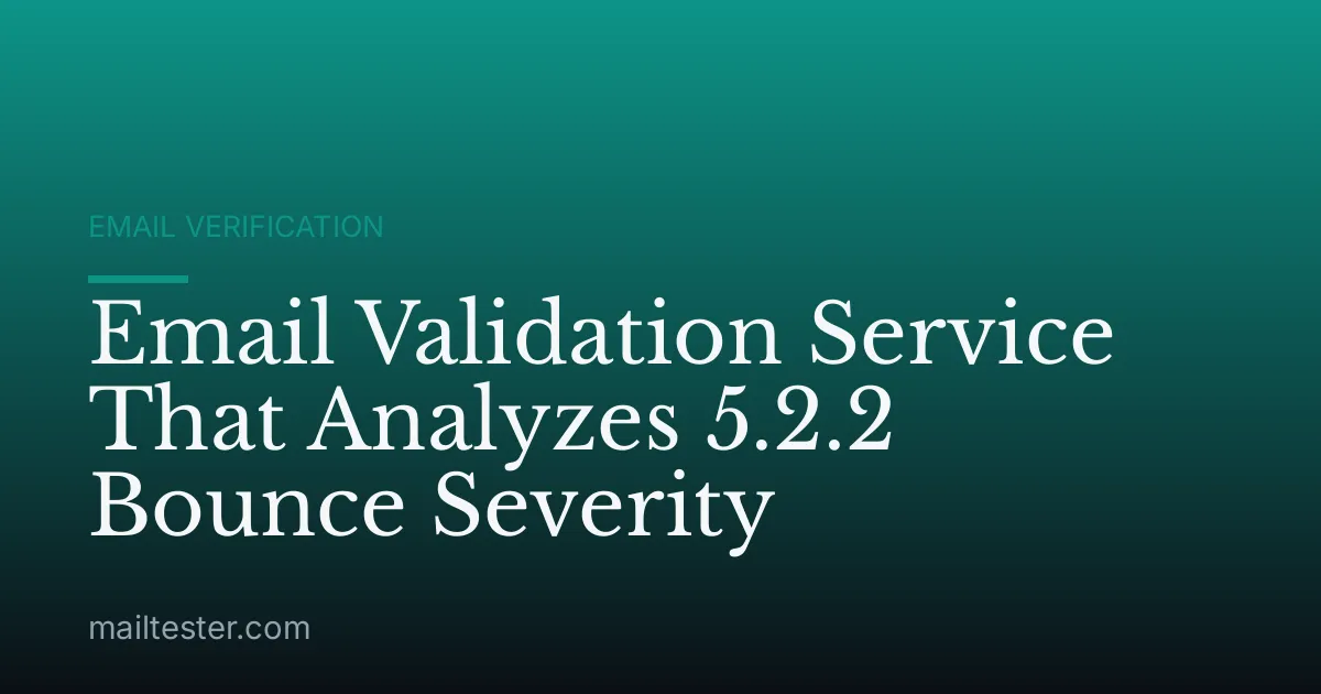 Email Validation Service That Analyzes 5.2.2 Bounce Severity