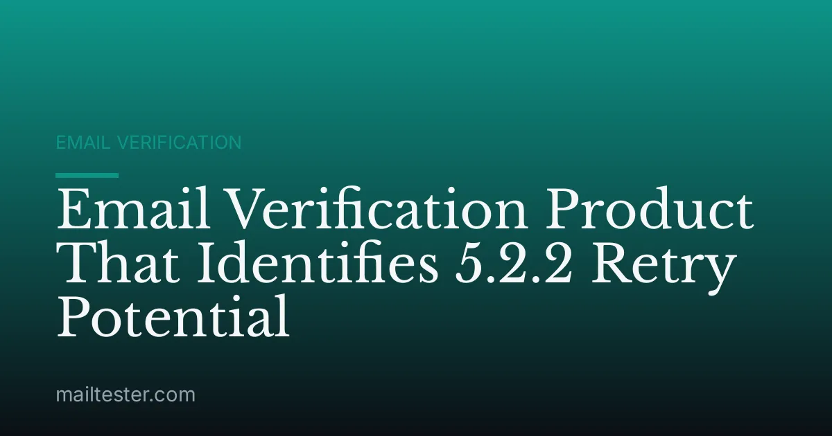 Email Verification Product That Identifies 5.2.2 Retry Potential