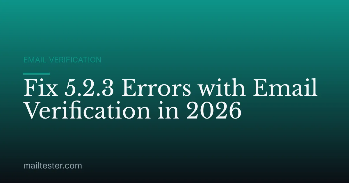 Fix 5.2.3 Errors with Email Verification in 2026
