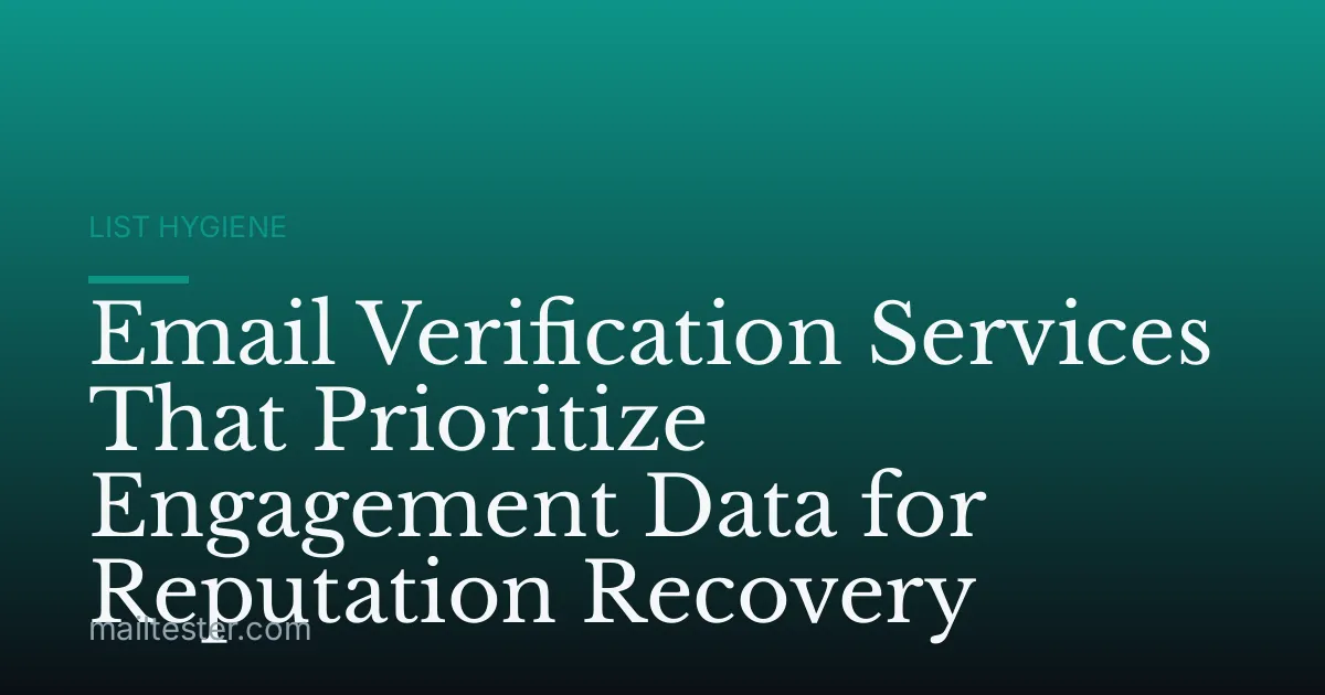 Email Verification Services That Prioritize Engagement Data for Reputation Recovery
