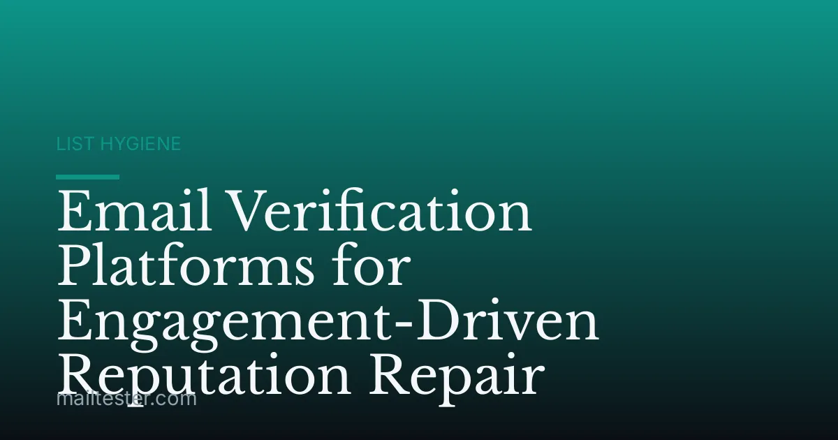 Email Verification Platforms for Engagement-Driven Reputation Repair