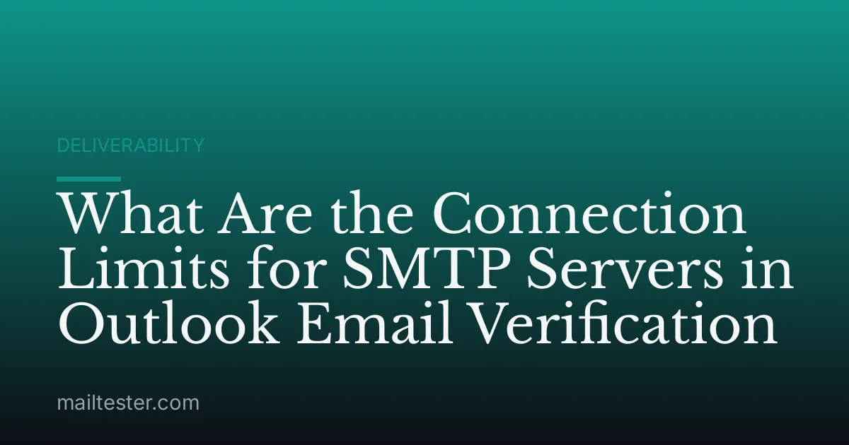 What Are the Connection Limits for SMTP Servers in Outlook Email Verification
