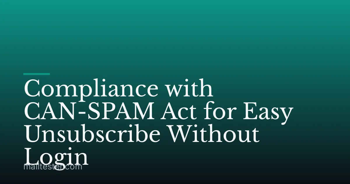 Compliance with CAN-SPAM Act for Easy Unsubscribe Without Login