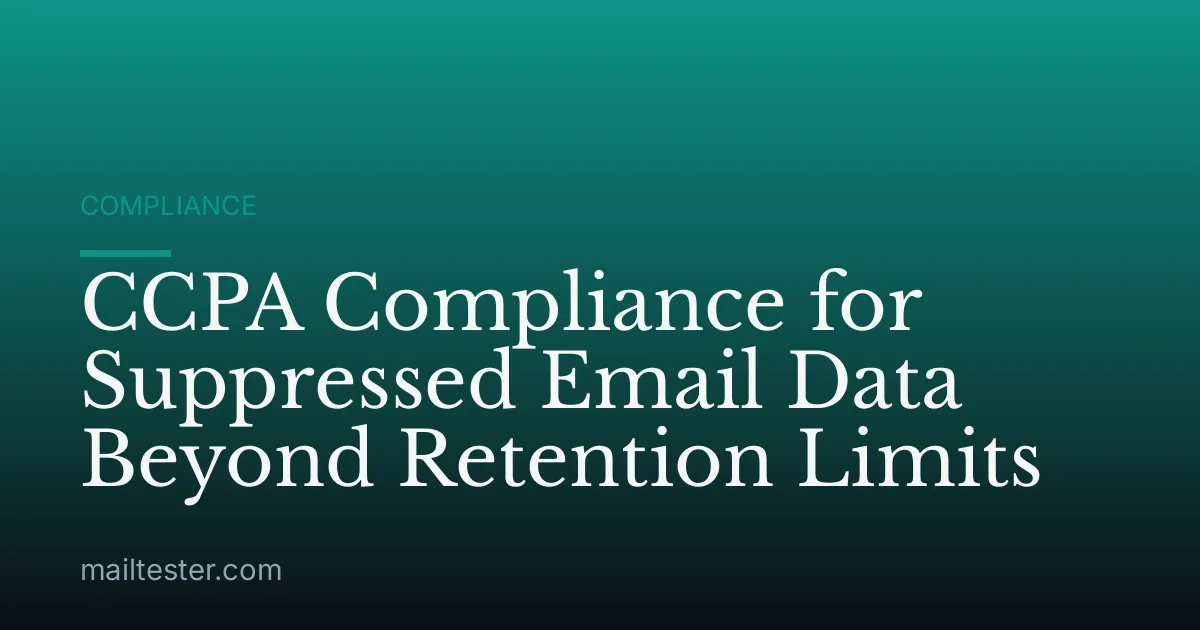 CCPA Compliance for Suppressed Email Data Beyond Retention Limits