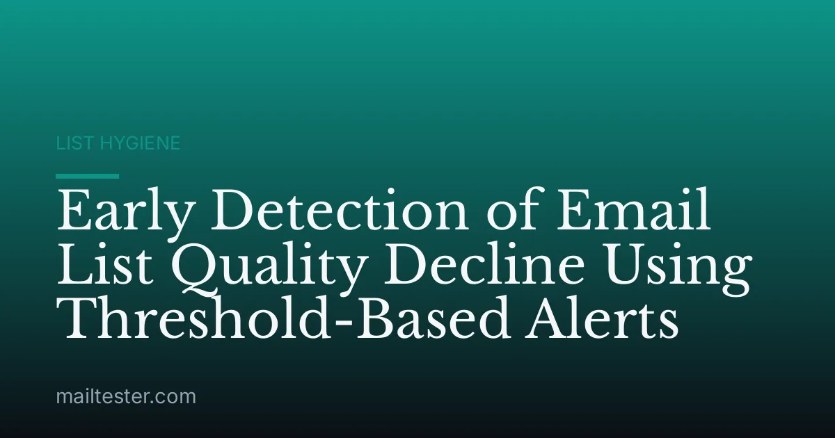 Early Detection of Email List Quality Decline Using Threshold-Based Alerts