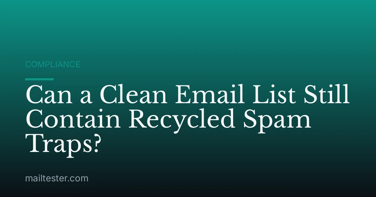 Can a Clean Email List Still Contain Recycled Spam Traps?