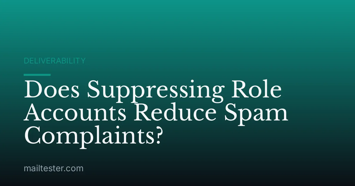 Does Suppressing Role Accounts Reduce Spam Complaints?