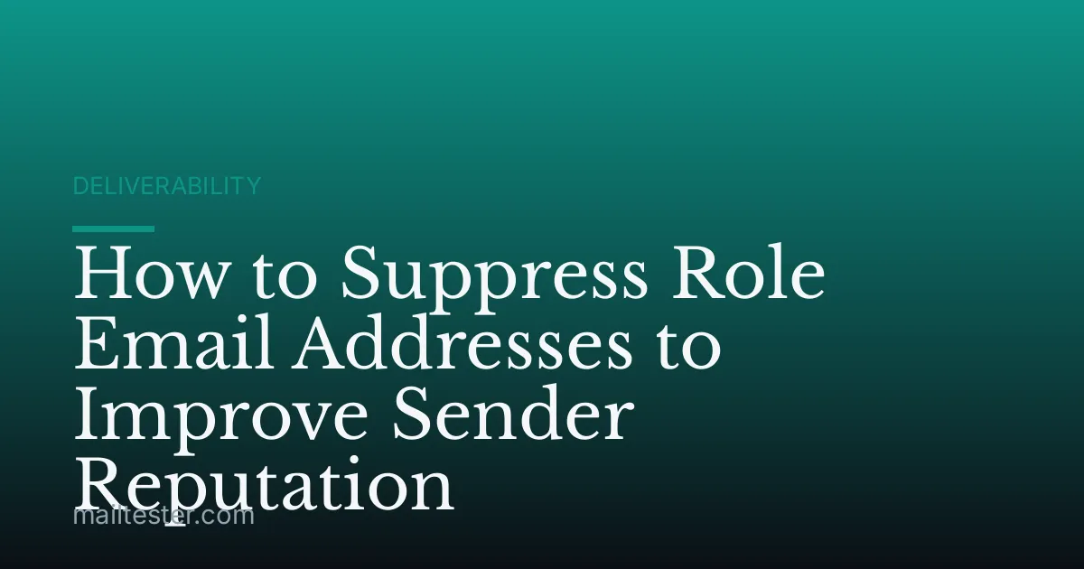 How to Suppress Role Email Addresses to Improve Sender Reputation