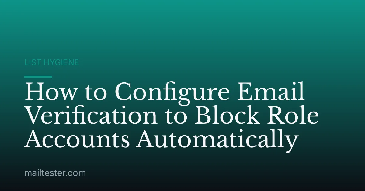 How to Configure Email Verification to Block Role Accounts Automatically