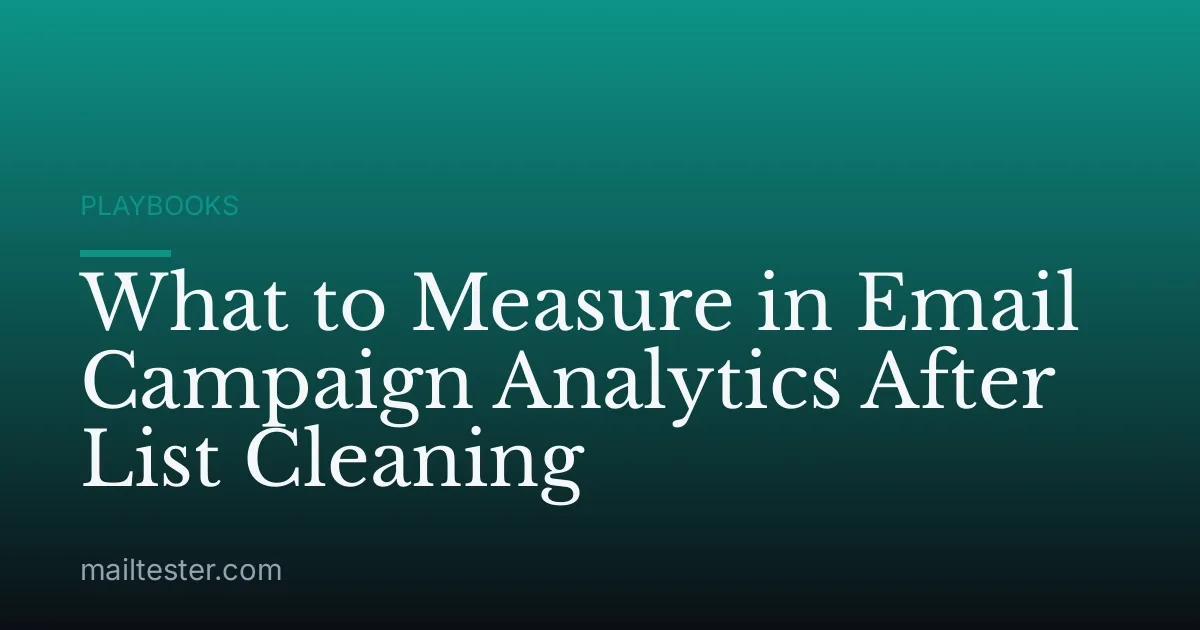 What to Measure in Email Campaign Analytics After List Cleaning
