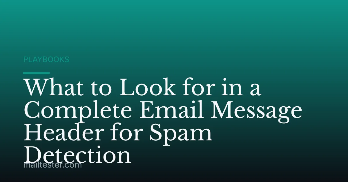 What to Look for in a Complete Email Message Header for Spam Detection