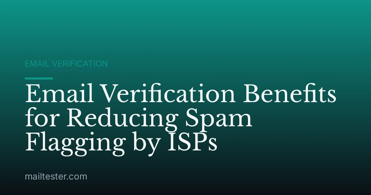 Email Verification Benefits for Reducing Spam Flagging by ISPs