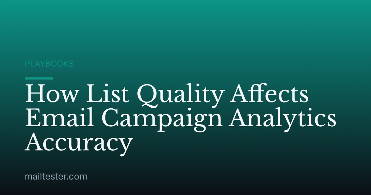 How List Quality Affects Email Campaign Analytics Accuracy