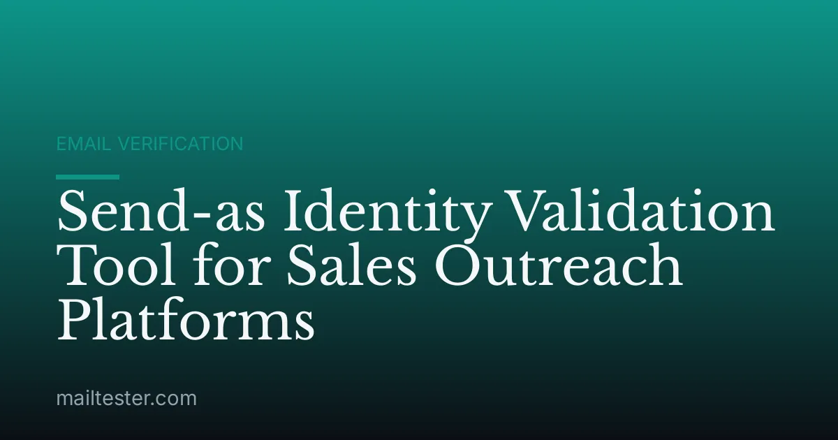 Send-as Identity Validation Tool for Sales Outreach Platforms