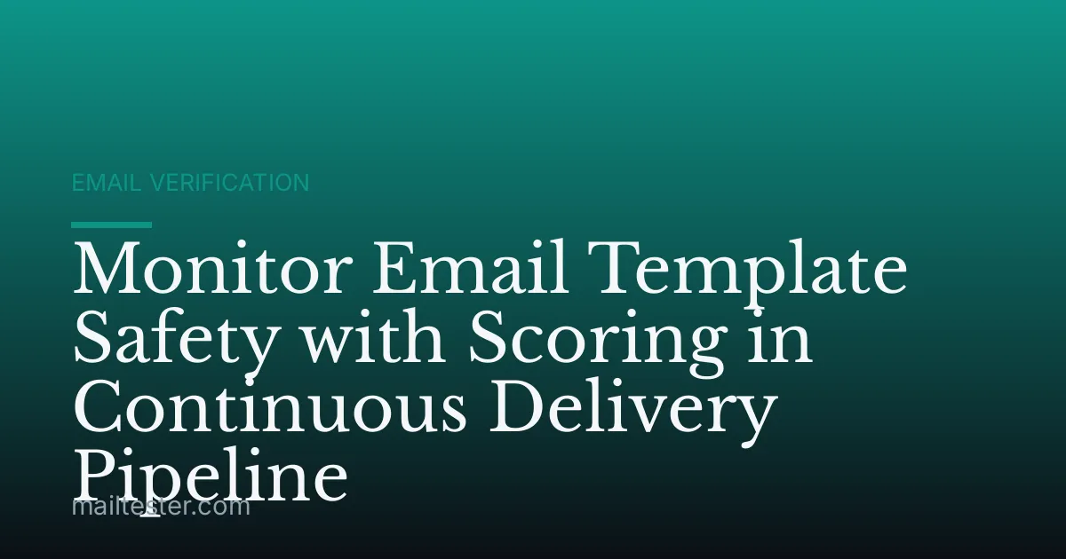 Monitor Email Template Safety with Scoring in Continuous Delivery Pipeline