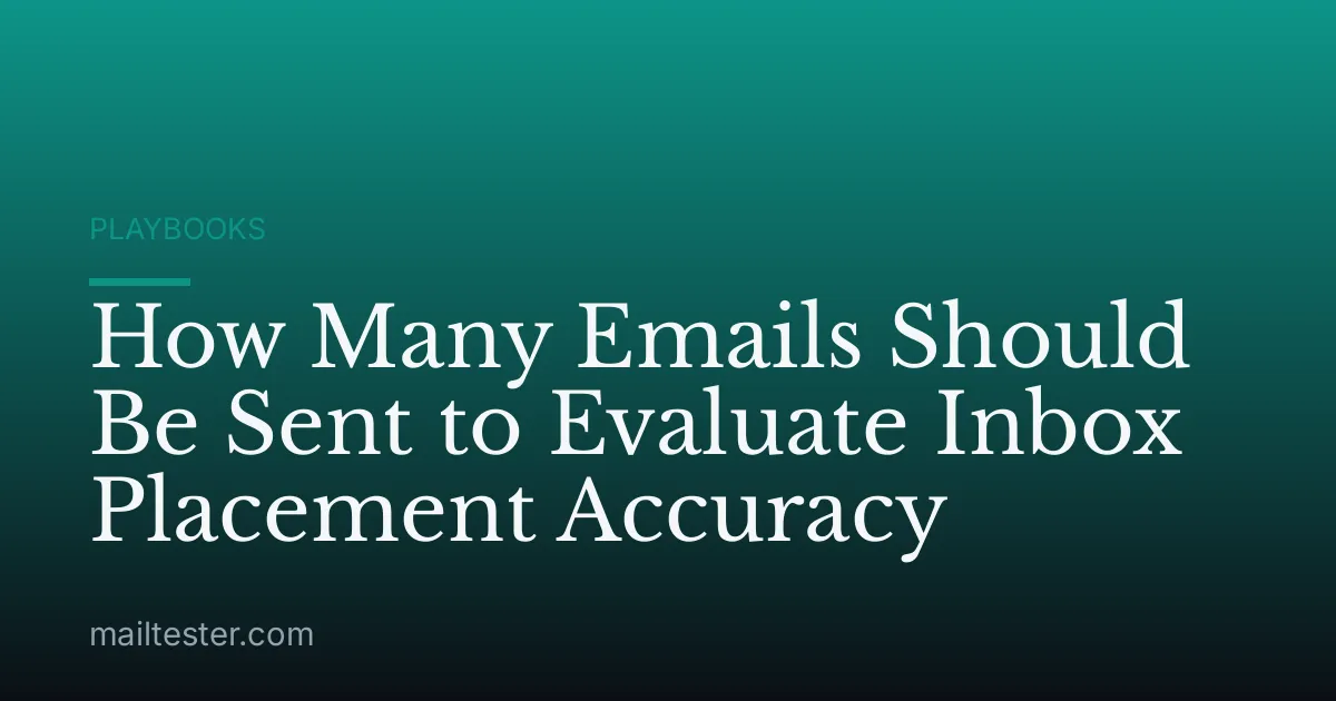 How Many Emails Should Be Sent to Evaluate Inbox Placement Accuracy
