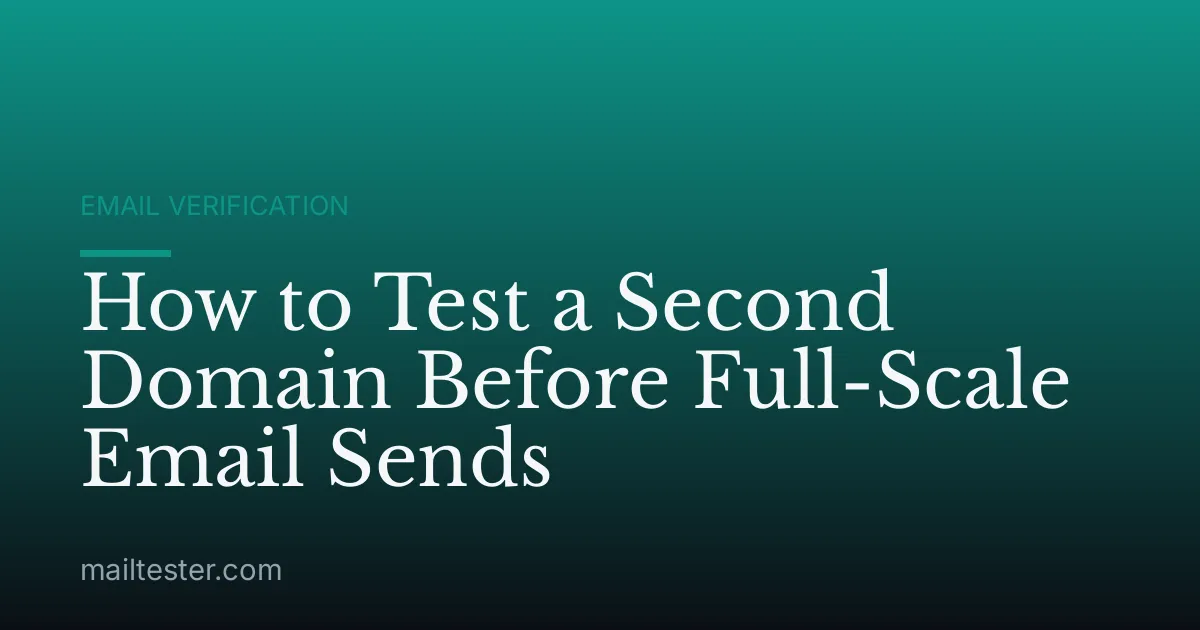 How to Test a Second Domain Before Full-Scale Email Sends