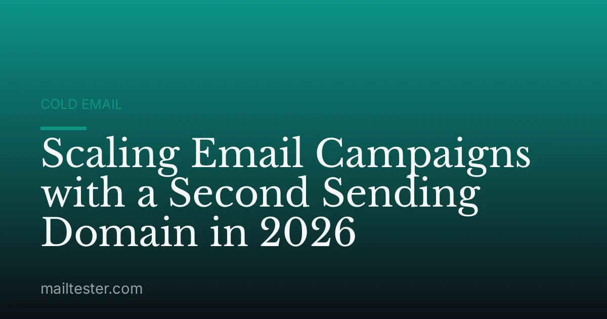 Scaling Email Campaigns with a Second Sending Domain in 2026