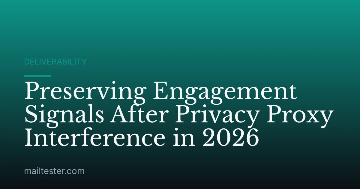 Preserving Engagement Signals After Privacy Proxy Interference in 2026