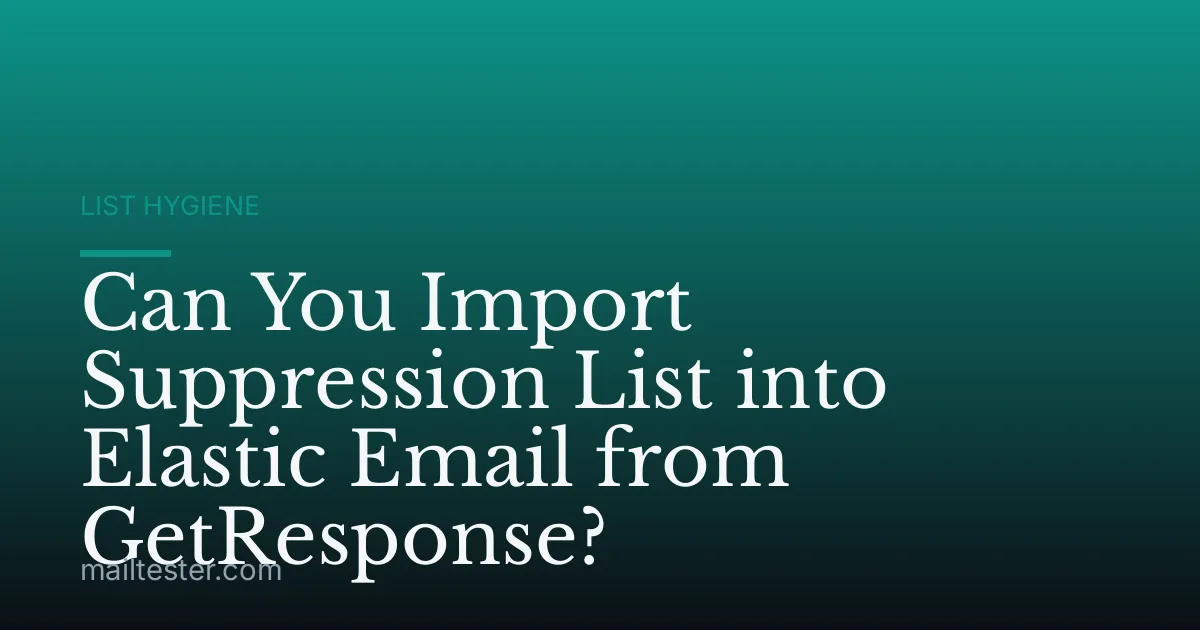 Can You Import Suppression List into Elastic Email from GetResponse?