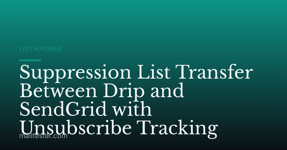 Suppression List Transfer Between Drip and SendGrid with Unsubscribe Tracking
